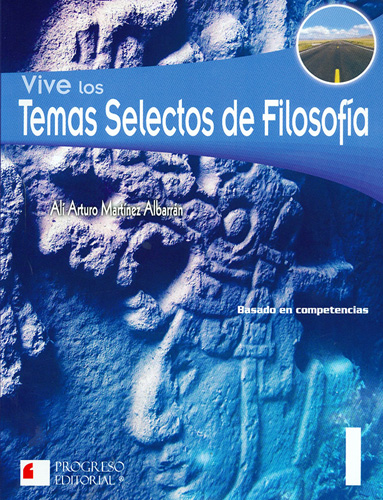 VIVE LOS TEMAS SELECTOS DE FILOSOFIA 1 (COMPETENCIAS)