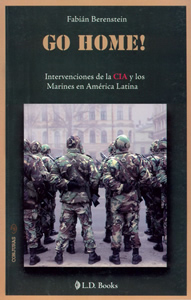 GO HOME! INTERVENCIONES DE LA CIA Y LOS MARINES EN AMERICA LATINA
