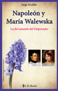 NAPOLEON Y MARIA WALEWSKA: LA FIEL AMANTE DEL EMPERADOR