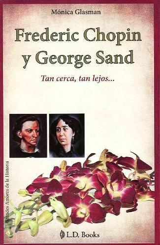 FREDERIC CHOPIN Y GEORGE SAND: TAN CERCA, TAN LEJOS...