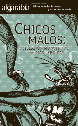 CHICOS MALOS: VILLANOS, MONSTRUOS Y ALMAS PERDIDAS
