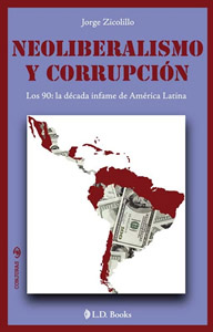 NEOLIBERALISMO Y CORRUPCION: LOS 90, DECADA INFAME DE AMERICA LATINA