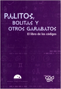 PALITOS, BOLITAS Y OTROS GARABATOS: EL LIBRO DE LOS CODIGOS