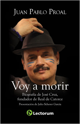 VOY A MORIR: BIOGRAFIA DE JOSE CRUZ, FUNDADOR DE REAL DE CATORCE