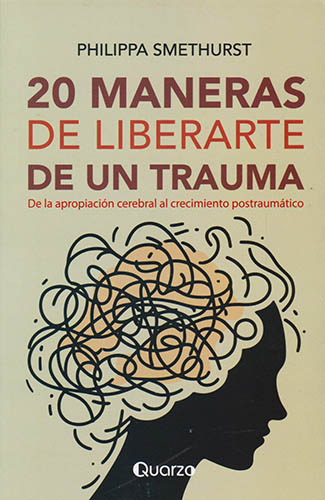 20 MANERAS DE LIBERARTE DE UN TRAUMA