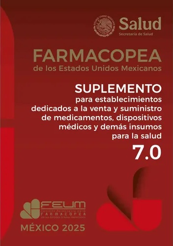 FARMACOPEA: SUPLEMENTO PARA ESTABLECIMIENTOS DEDICADOS A LA VENTA Y SUMINISTRO DE MEDICAMENTOS, DISPOSITIVOS MEDICOS Y DEMAS INSUMOS PARA LA SALUD 7.0