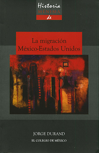 HISTORIA MINIMA DE LA MIGRACION MEXICO - ESTADOS UNIDOS