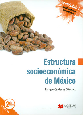 ESTRUCTURA SOCIOECONOMICA DE MEXICO BACHILLERATO POR COMPETENCIAS (CONECTATE) (INCLUYE CD)