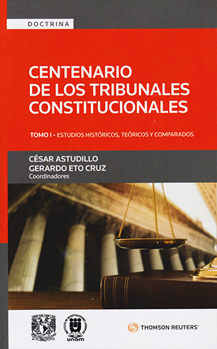 CENTENARIO DE LOS TRIBUNALES CONSTITUCIONALES TOMO 1: ESTUDIOS HISTORICOS, TEORICOS Y COMPARADOS