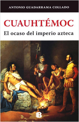 CUAUHTEMOC: EL OCASO DEL IMPERIO AZTECA