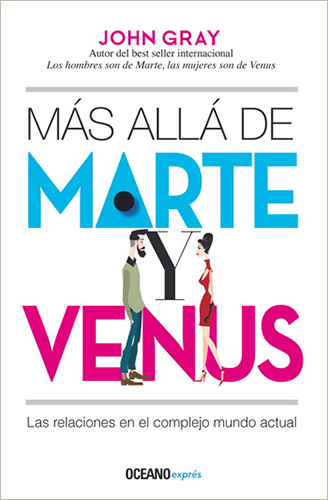 MAS ALLA DE MARTE Y VENUS. LAS RELACIONES EN EL COMPLEJO MUNDO ACTUAL (BOLSILLO)