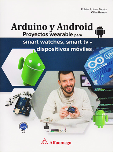 ARDUINO Y ANDROID: PROYECTOS WEARABLE PARA SMART WATCHES, SMART TV Y DISPOSITIVOS MOVILES