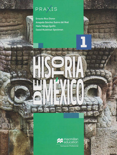 HISTORIA DE MEXICO 1 INCLUYE CUADERNO DE TRABAJO (PRAXIS)