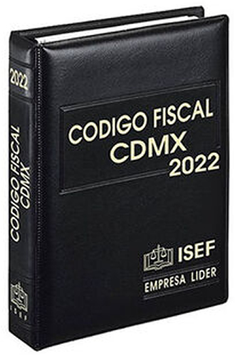 CODIGO FISCAL DE LA CIUDAD DE MEXICO 2022 (EJECUTIVO)