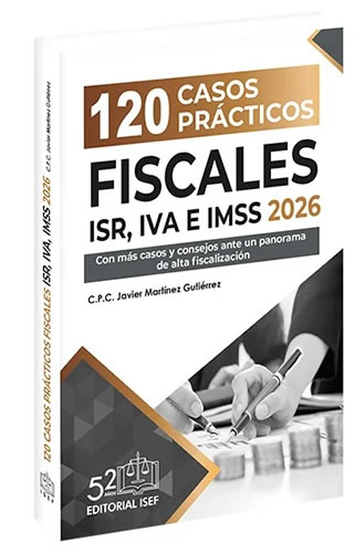 120 CASOS PRACTICOS FISCALES ISR, IVA E IMSS 2026