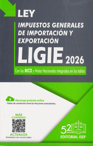 LIGIE 2026: LEY DE LOS IMPUESTOS GENERALES DE IMPORTACION Y EXPORTACION