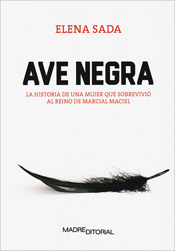 AVE NEGRA: LA HISTORIA DE UNA MUJER QUE SOBREVIVIO AL REINO DE MARCIAL MACIEL