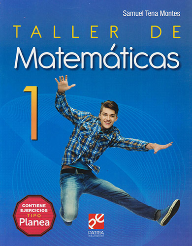 TALLER DE MATEMATICAS 1 (CONTIENE EJERCICIOS TIPO PLANEA)