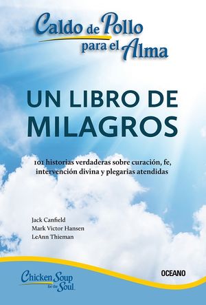 CALDO DE POLLO PARA EL ALMA: UN LIBRO DE MILAGROS