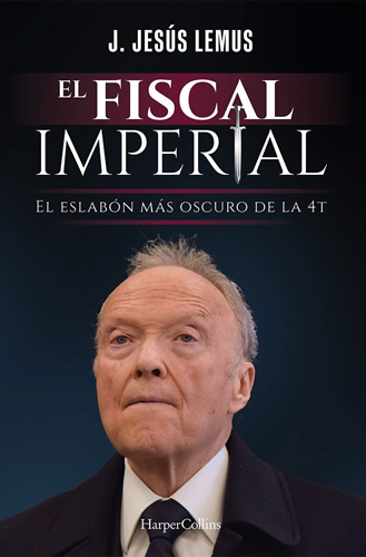 EL FISCAL IMPERIAL: EL ESLABON MAS OSCURO DE LA 4T