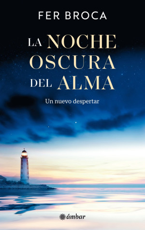 LA NOCHE OSCURA DEL ALMA: UN NUEVO DESPERTAR