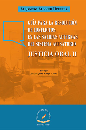 GUIA PARA LA RESOLUCION DE CONFLICTOS EN LAS SALIDAS ALTERNAS DEL SISTEMA ACUSATORIO JUSTICIA ORAL 2