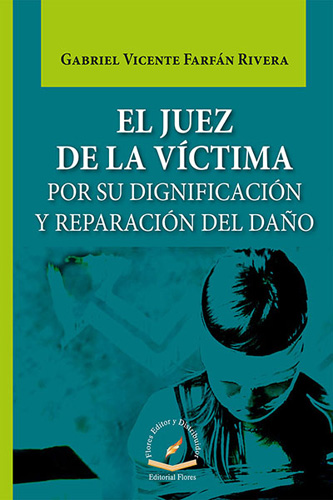 EL JUEZ DE LA VICTIMA POR SU DIGNIFICACION Y REPARACION DEL DAÑO