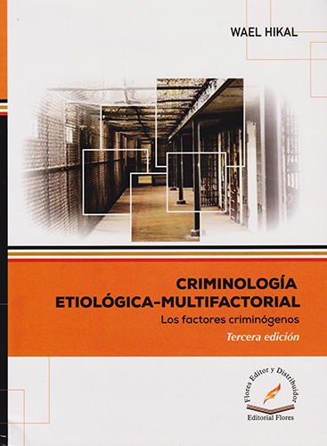 CRIMINOLOGIA ETIOLOGICA MULTIFACTORIAL: LOS FACTORES CRIMINOGENOS