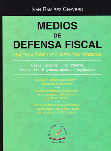 MEDIOS DE DEFENSA FISCAL: PRACTICA FORENSE Y ASPECTOS TEORICOS