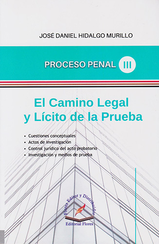EL CAMINO LEGAL Y LICITO DE LA PRUEBA
