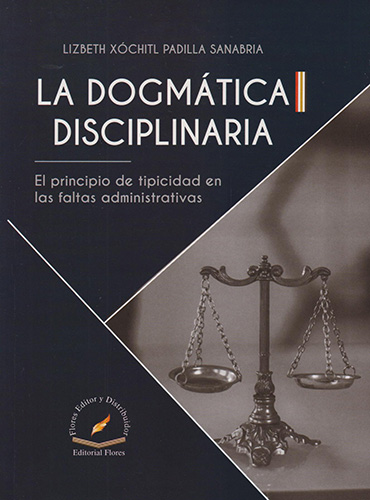 LA DOGMATICA DISCIPLINARIA 1: EL PRINCIPIO DE TIPICIDAD EN LAS FALTAS ADMINISTRATIVAS