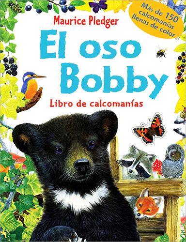 EL OSO BOBBY (LIBRO DE CALCOMANIAS)