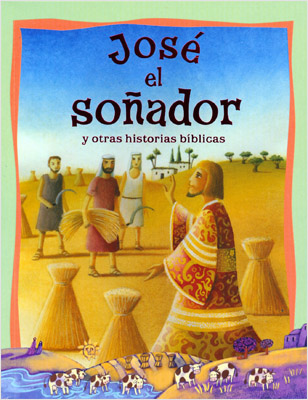 JOSE EL SOÑADOR Y OTRAS HISTORIAS BIBLICAS