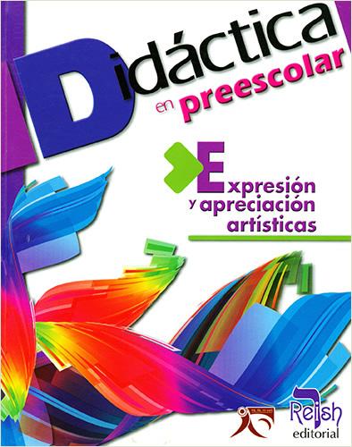 DIDACTICA EN PREESCOLAR: EXPRESION Y APRECIACION ARTISTICAS