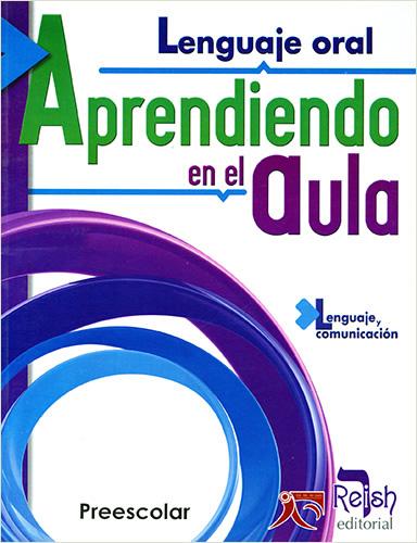 LENGUAJE ORAL: APRENDIENDO EN EL AULA (LENGUAJE Y COMUNICACION)
