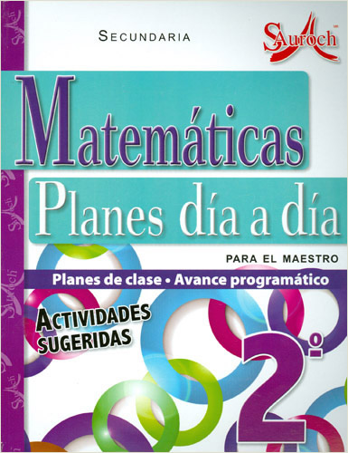 MATEMATICAS 2 PLANES DIA A DIA PARA EL MAESTRO SECUNDARIA (PLAN DE CLASE - AVANCE PROGRAMATICO)