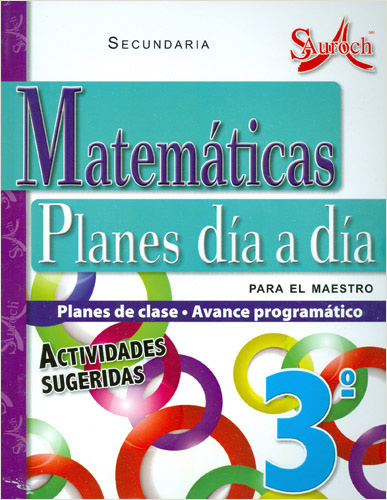 MATEMATICAS 3 PLANES DIA A DIA PARA EL MAESTRO SECUNDARIA (PLAN DE CLASE - AVANCE PROGRAMATICO)