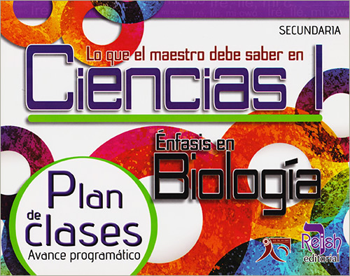 LO QUE EL MAESTRO DEBE SABER EN CIENCIAS 1: ENFASIS EN BIOLOGIA, PLAN DE CLASES - SECUNDARIA