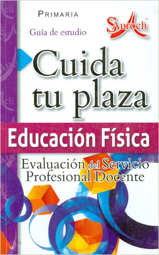 CUIDA TU PLAZA: PRIMARIA EDUCACION FISICA GUIA DE ESTUDIO