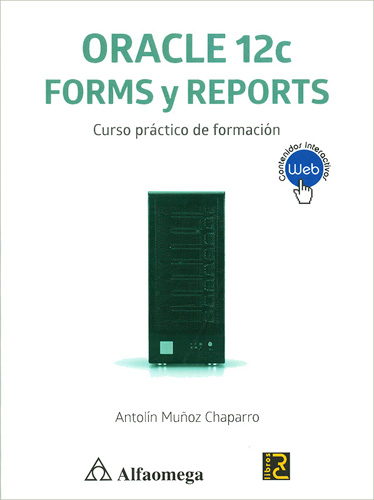 ORACLE 12C FORMS Y REPORTS: CURSO PRACTICO DE FORMACION