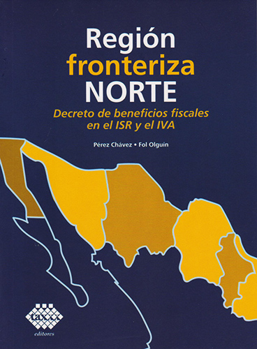 REGION FRONTERIZA NORTE (2019): DECRETO DE BENEFICIOS FISCALES EN EL ISR Y EL IVA