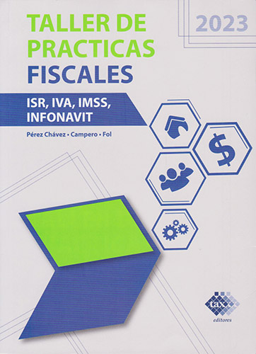 TALLER DE PRACTICAS FISCALES: ISR, IVA, IMSS, INFONAVIT