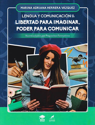 LENGUA Y COMUNICACION 2: LIBERTAD PARA IMAGINAR, PODER PARA COMUNICAR (NEM) (2 SEMESTRE)