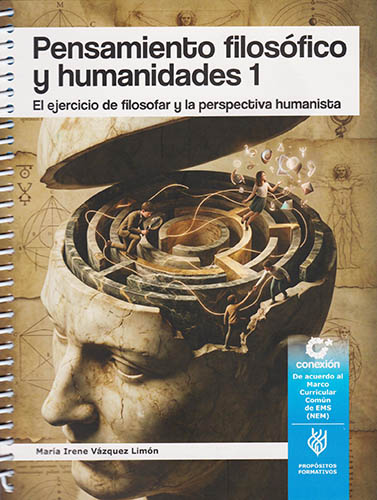 PENSAMIENTO FILOSOFICO Y HUMANIDADES 1: EL EJERCICIO DE FILOSOFAR Y LA PERSPECTIVA HUMANISTA (NEM)