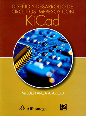 DISEÑO Y DESARROLLO DE CIRCUITOS IMPRESOS CON KICAD