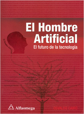 EL HOMBRE ARTIFICIAL: EL FUTURO DE LA TECNOLOGIA