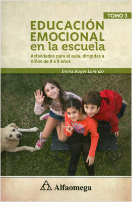 EDUCACION EMOCIONAL EN LA ESCUELA TOMO 3: ACTIVIDADES PARA EL AULA, NIÑOS DE 8 A 9 AÑOS