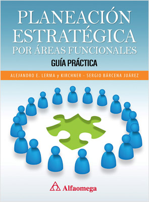 PLANEACION ESTRATEGICA POR AREAS FUNCIONALES: GUIA PRACTICA