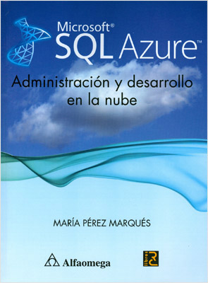 MICROSOFT SQL AZURE: ADMINISTRACION Y DESARROLLO EN LA NUBE