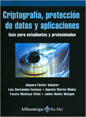 CRIPTOGRAFIA, PROTECCION DE DATOS Y APLICACIONES: GUIA PARA ESTUDIANTES Y PROFESIONALES